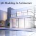 Explaining 3D Modeling In Architecture – The Pinnacle List